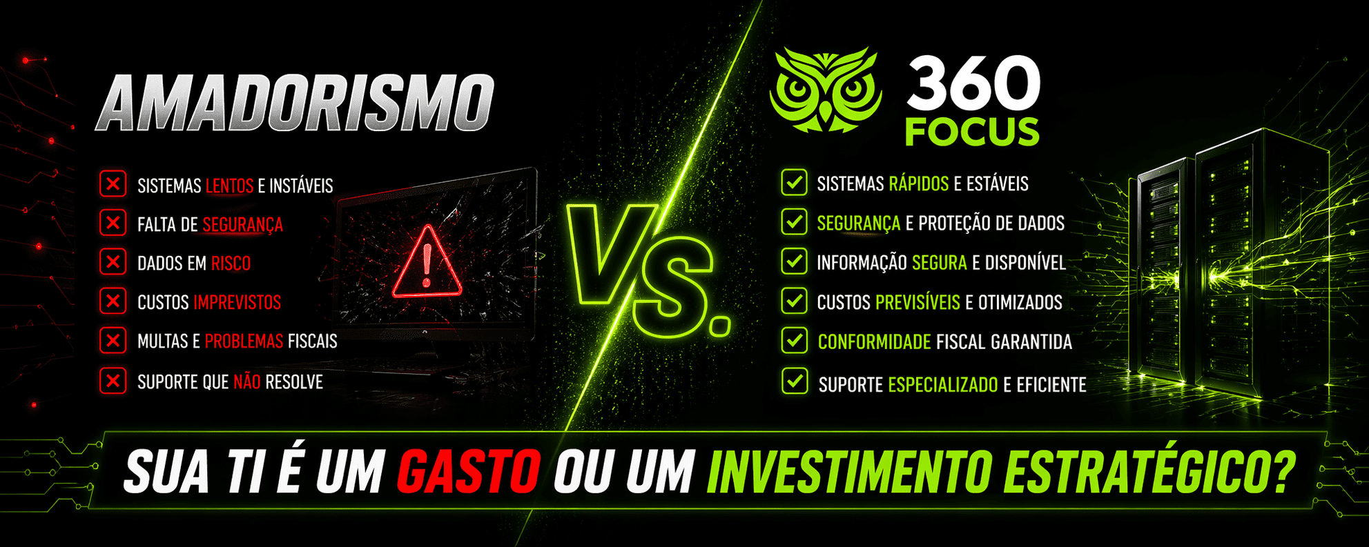 Comparativo de Consultoria de TI em Bagé: Amadorismo vs Investimento Estratégico 360 Focus